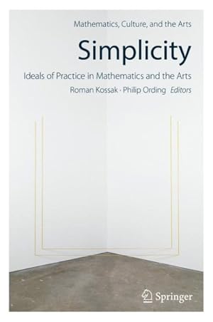 Imagen del vendedor de Simplicity : Ideals of Practice in Mathematics and the Arts a la venta por GreatBookPrices