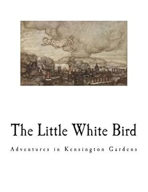 Seller image for Little White Bird : Adventures in Kensington Gardens for sale by GreatBookPrices