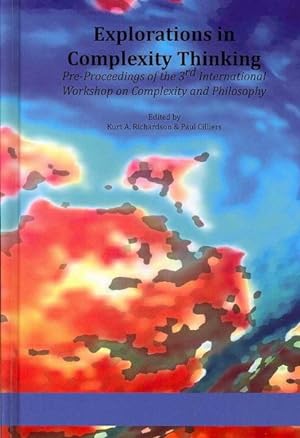 Seller image for Explorations in Complexity Thinking : Pre-Proceedings of the 3rd International Workshop on Complexity and Philosophy for sale by GreatBookPrices