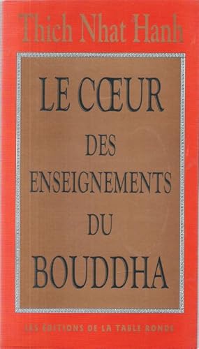 Le Coeur Des Enseignements Du Bouddha : Les Quatre Nobles Vérités , Le Noble Sentier Des Huit Pra...