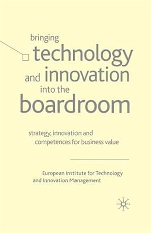 Imagen del vendedor de Bringing Technology and Innovation into the Boardroom : Strategy, Innovation and Competences for Business Value a la venta por GreatBookPrices