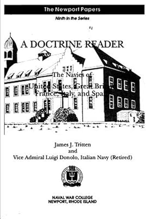 Immagine del venditore per Doctrine Reader : The Navies of United States, Great Britain, France, Italy, and Spain: Naval War College Newport Papers 9 venduto da GreatBookPrices