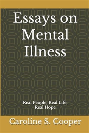 Seller image for Essays on Mental Illness: Real People, Real Life, Real Hope for sale by GreatBookPrices