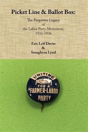 Seller image for Picket Line & Ballot Box : The Forgotten Legacy of the Labor Party Movement, 1932-1936 for sale by GreatBookPrices