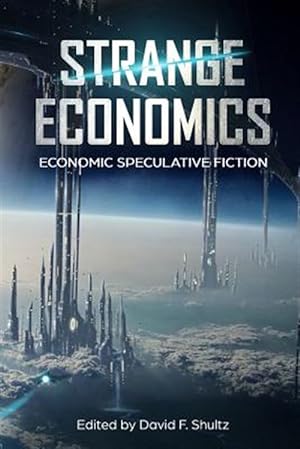 Seller image for Strange Economics: Economic Speculative Fiction for sale by GreatBookPrices