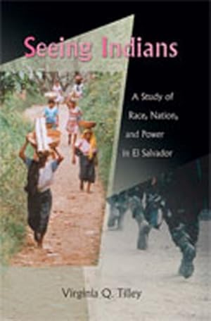 Imagen del vendedor de Seeing Indians : A Study of Race, Nation, And Power in El Salvador a la venta por GreatBookPrices