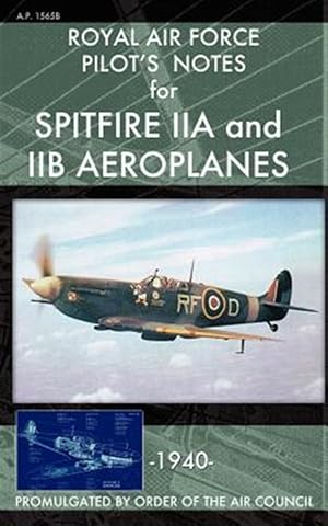 Imagen del vendedor de Royal Air Force Pilot's Notes for Spitfire IIA and IIB Aeroplanes a la venta por GreatBookPrices