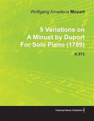 Seller image for 9 Variations on a Minuet by Duport by Wolfgang Amadeus Mozart for Solo Piano (1789) K.573 for sale by GreatBookPrices