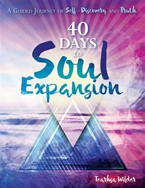 Bild des Verkufers fr 40 Days to Soul Expansion: A Guided Journey to Self-Discovery & Truth zum Verkauf von GreatBookPrices