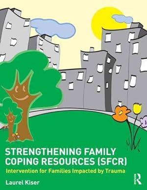 Bild des Verkufers fr Strengthening Family Coping Resources : Intervention for Families Impacted by Trauma zum Verkauf von GreatBookPrices