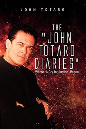 Immagine del venditore per John Totaro Diaries : Where a Cry for Justice Began venduto da GreatBookPrices