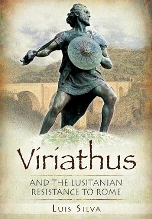 Immagine del venditore per Viriathus: And the Lusitanian Resistance to Rome venduto da Books for Life