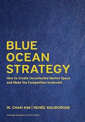 Immagine del venditore per Blue Ocean Strategy, Expanded Edition: How to Create Uncontested Market Space and Make the Competition Irrelevant venduto da Books for Life