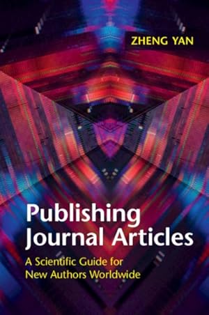 Seller image for Publishing Journal Articles : A Scientific Guide for New Authors Worldwide for sale by GreatBookPrices