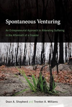 Seller image for Spontaneous Venturing : An Entrepreneurial Approach to Alleviating Suffering in the Aftermath of a Disaster for sale by GreatBookPrices