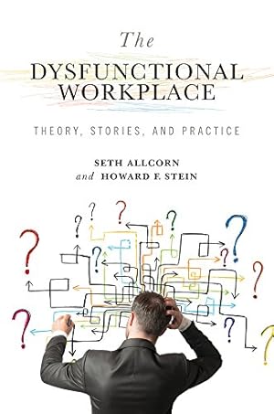 Immagine del venditore per The Dysfunctional Workplace: Theory, Stories, and Practice (Volume 1) (Advances in Organizational Psychodynamics) venduto da ICTBooks