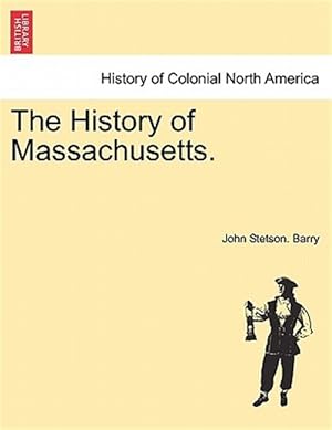Seller image for The History of Massachusetts. for sale by GreatBookPrices