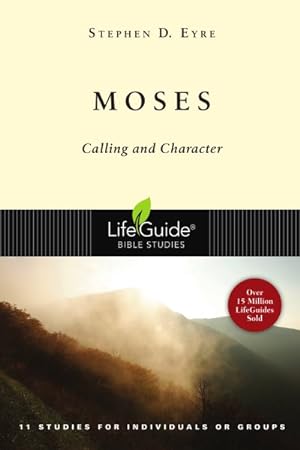 Bild des Verkufers fr Moses : Calling and Character, 11 Studies for Individuals or Groups, With Notes for Leaders zum Verkauf von GreatBookPrices