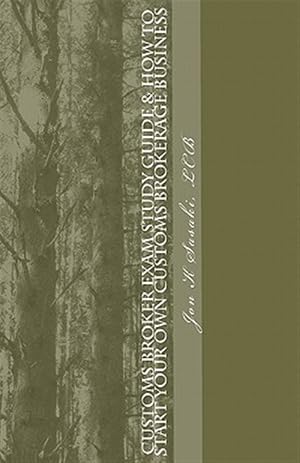 Image du vendeur pour Customs Broker Exam Study Guide & How to Start Your Own Customs Brokerage Business : Thru April 2010 Exam Edition mis en vente par GreatBookPrices