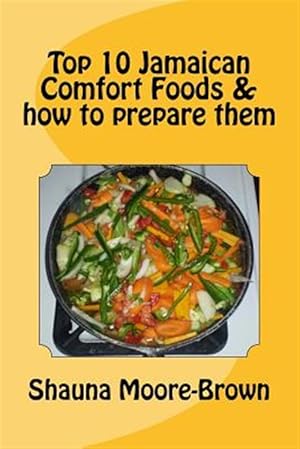 Bild des Verkufers fr Top 10 Jamaican Comfort Foods & How to Prepare Them zum Verkauf von GreatBookPrices