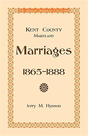 Seller image for Kent County, Maryland Marriages, 1865-1888 for sale by GreatBookPrices