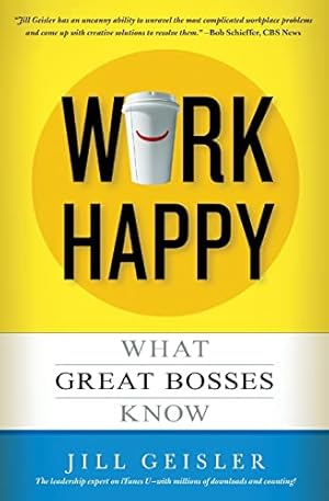 Seller image for Work Happy: What Great Bosses Know for sale by ICTBooks