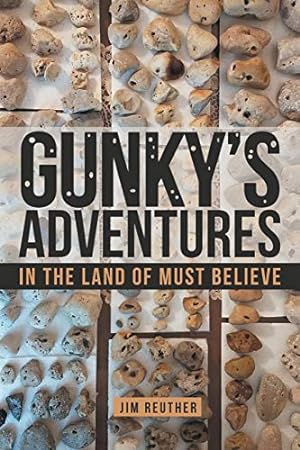 Bild des Verkufers fr Gunky's Adventures: In the Land of Must Believe zum Verkauf von ICTBooks