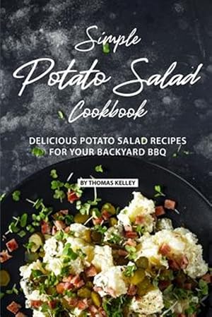 Imagen del vendedor de Simple Potato Salad Cookbook: Delicious Potato Salad Recipes for Your Backyard BBQ a la venta por GreatBookPrices