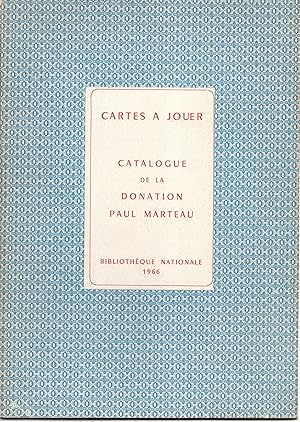 Cartes à jouer. Catalogue de la Donation Paul Marteau. Paris. Bibliothèque nationale. 1966.