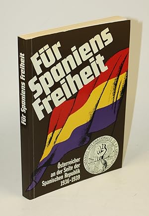 Imagen del vendedor de Fr Spaniens Freiheit. sterreich an der Seite der spanischen Republik 1936 - 1939. a la venta por Antiquariat Gallus / Dr. P. Adelsberger