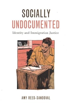 Imagen del vendedor de Socially Undocumented : Identity and Imigration Justice a la venta por GreatBookPrices