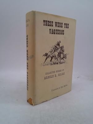 Seller image for These Were the Vaqueros: Collected Works of Arnold R. Rojas for sale by ThriftBooksVintage