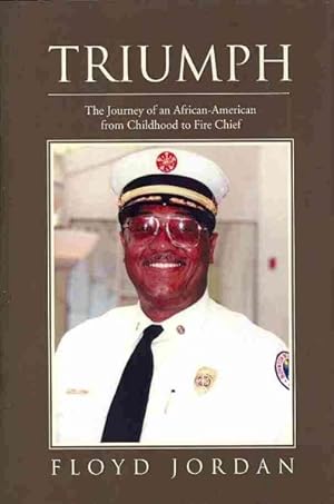 Seller image for Truimph : The Journey of an African-American from Childhood to Fire Chief for sale by GreatBookPrices
