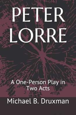 Seller image for Peter Lorre: A One-Person Play in Two Acts for sale by GreatBookPrices