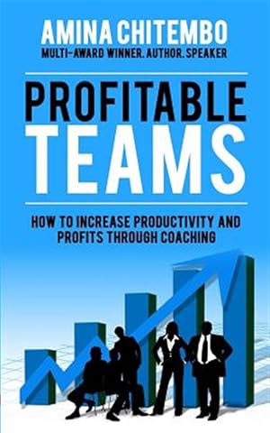 Image du vendeur pour Profitable Teams: How to Increase Productivity and Profits Through Coaching mis en vente par GreatBookPrices
