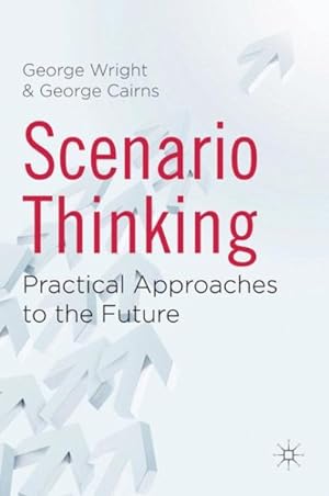 Image du vendeur pour Scenario Thinking : Practical Approaches to the Future mis en vente par GreatBookPrices