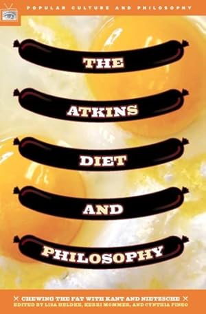 Immagine del venditore per Atkins Diet And Philosophy : Chewing the Fat with Kant and Nietzsche venduto da GreatBookPrices