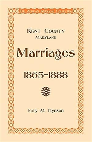 Bild des Verkufers fr Kent County, Maryland Marriages, 1865-1888 zum Verkauf von GreatBookPrices