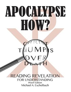 Immagine del venditore per Apocalypse How? : Reading Revelation With Understanding venduto da GreatBookPrices