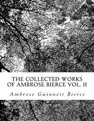 Bild des Verkufers fr The Collected Works of Ambrose Bierce Vol. II zum Verkauf von GreatBookPrices