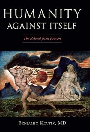 Image du vendeur pour Humanity Against Itself : The Retreat from Reason mis en vente par GreatBookPrices