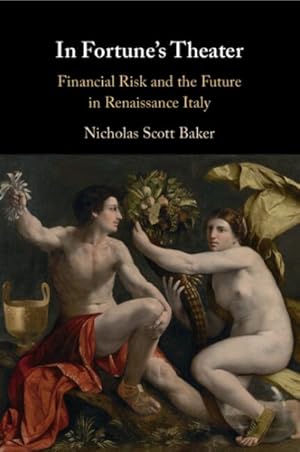 Image du vendeur pour In Fortune's Theater : Financial Risk and the Future in Renaissance Italy mis en vente par GreatBookPrices