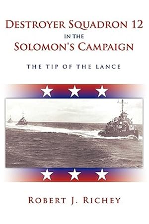 Seller image for Destroyer Squadron 12 in the Solomon's Campaign : The Tip of the Lance for sale by GreatBookPrices