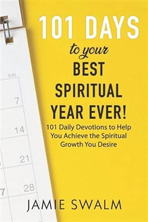 Bild des Verkufers fr 101 Days to Your Best Spiritual Year Ever!: 101 Daily Devotions to Help You Achieve the Spiritual Growth You Desire zum Verkauf von GreatBookPrices