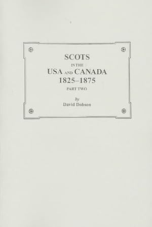 Imagen del vendedor de Scots in the USA and Canada, 1825-1875 : Part Two a la venta por GreatBookPrices