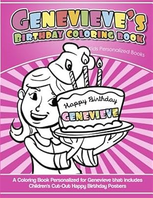 Imagen del vendedor de Genevieve's Birthday Coloring Book Kids Personalized Books: A Coloring Book Personalized for Genevieve That Includes Children's Cut Out Happy Birthday a la venta por GreatBookPrices