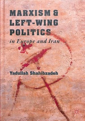 Seller image for Marxism and Left-Wing Politics in Europe and Iran for sale by GreatBookPrices