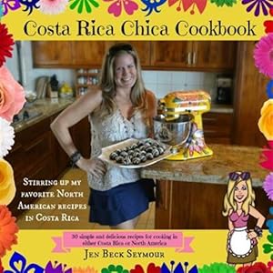 Bild des Verkufers fr Costa Rica Chica Cookbook : Stirring Up My Favorite North American Recipes in Costa Rica zum Verkauf von GreatBookPrices