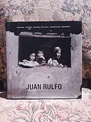 Mexiko - wunderbare Wirklichkeit. Juan Rulfo. Mit einem Essay von Carlos Fuentes und Beitr. von E...