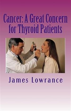Imagen del vendedor de Cancer : A Great Concern for Thyroid Patients: Malignancies Affecting the Metabolic Butterfly a la venta por GreatBookPrices
